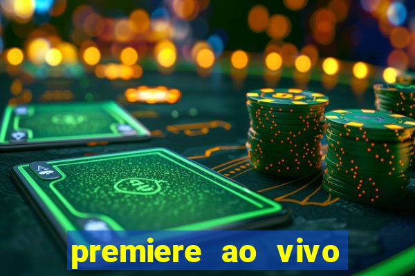 premiere ao vivo em hd